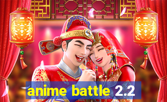 anime battle 2.2